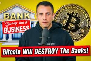 Bitcoin Will Destroy The Banks