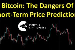 Bitcoin: The Dangers Of Short-Term Price Predictions