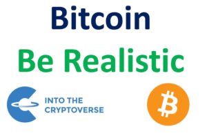 Bitcoin: Be Realistic