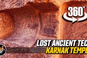 Lost Ancient Technology Evidence Unveiled at Karnak, Egypt 360 Virtual Reality