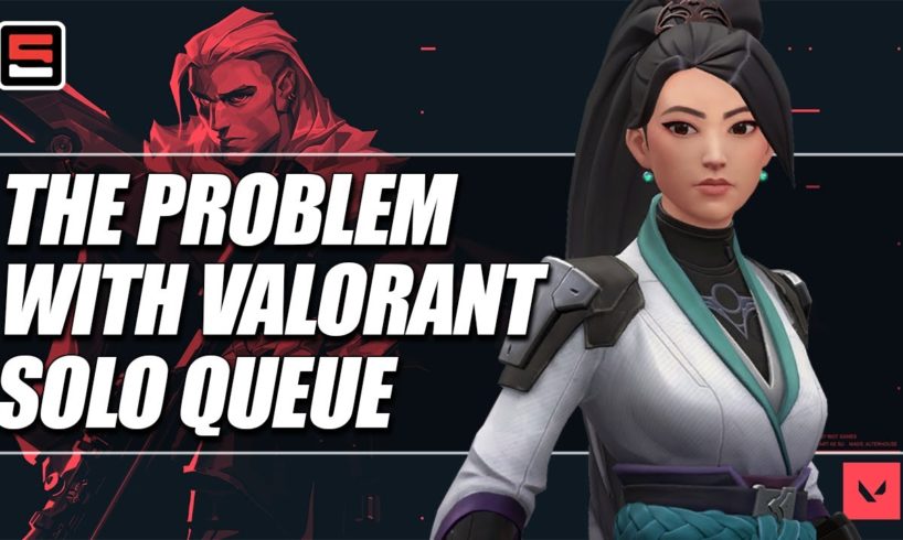 The Problems with Solo Queue in VALORANT | ESPN Esports