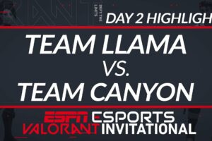 Team Llama vs Team Canyon - Day 2 Highlights - ESPN Esports VALORANT INVITATIONAL | ESPN ESPORTS