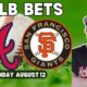 MLB Free Pick For August 12th, 2024 - Atlanta Braves @ San Francisco Giants | Earle Sports Bets