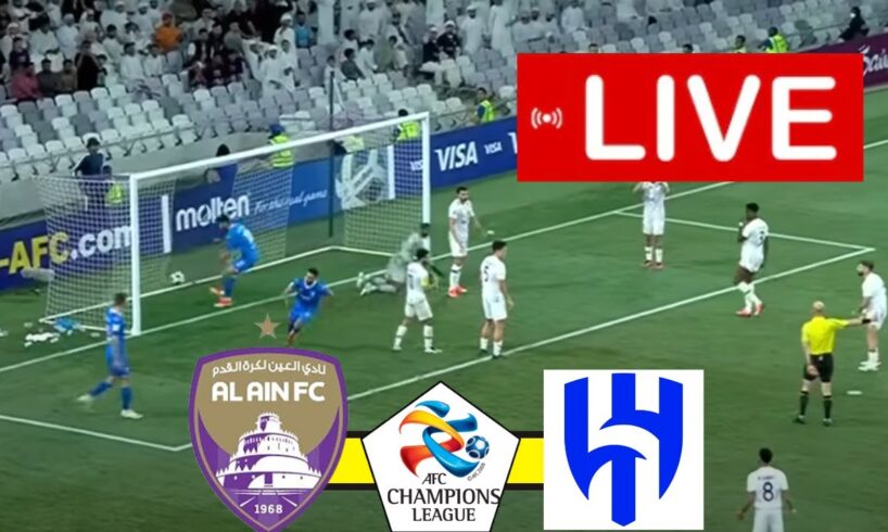 AL-AIN vs AL-HILAL LIVE | 2024 AFC CHAMPIONS LEAGUE | LIVE MATCH NOW