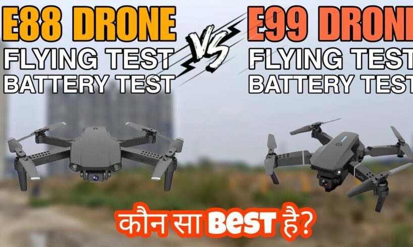 E88 Drone Vs E99 Drone - Camera Test, Flying Test Full Comparison