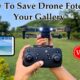 How To Save Drone Camera Footage In Your Gallery Very Easy Steps | विडियो को गैलरी में कसे सेव करे |